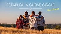 Establish a close circle like in Friends