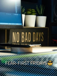 Fear-First Fridays