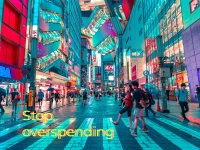 Stop buying stuff and overspending