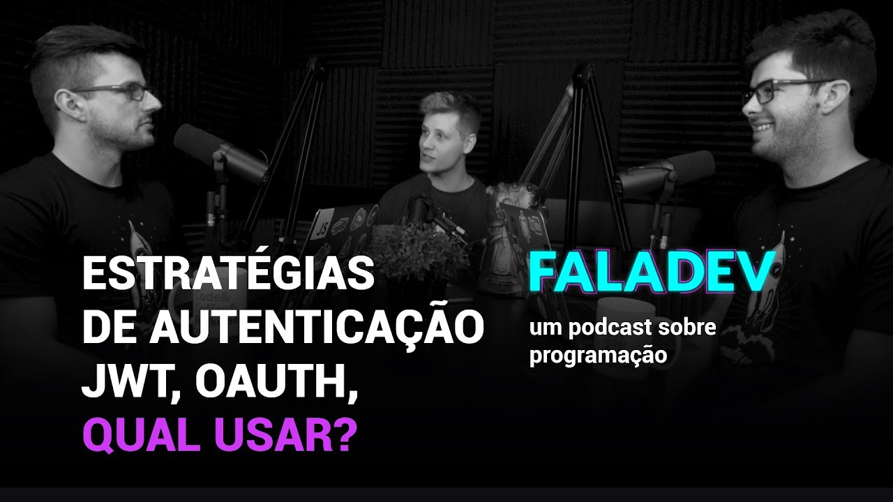 FalaDev #21 | Estratégias de autenticação, JWT, OAuth, qual usar?