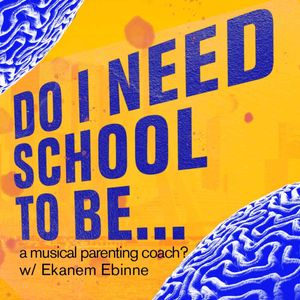 a musical parenting coach? with Ekanem Ebinne