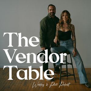 The Vendor Table - A Wedding and Photography Podcast