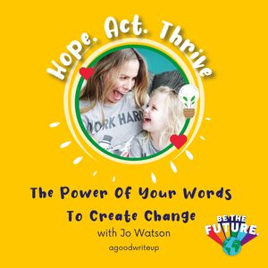The Power Of Your Words To Create Change
