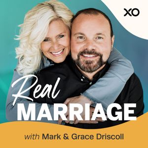 Real Marriage with Mark & Grace Driscoll Podcast - Listen & Review on  Goodpods