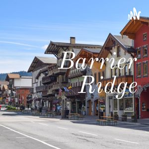 Barrier Ridge
(The Podcast)