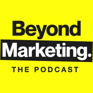 Beyond Marketing. The Podcast