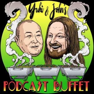 Yuki and John's Podcast Buffet