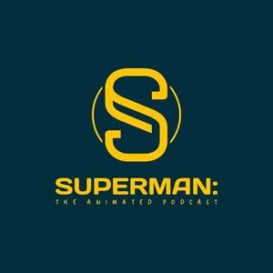 Superman: The Animated Podcast