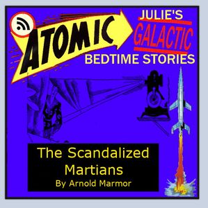 Atomic Julie - The Scandalized Martians by Arnold Marmor