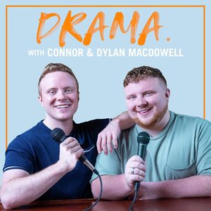 DRAMA. with Connor & Dylan MacDowell