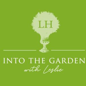 Into the Garden with Leslie