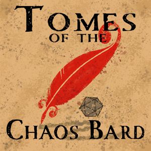 Tomes of the Chaos Bard: A Family Friendly, Fantasy Focused, 5E Dungeons and Dragons Actual Play Podcast