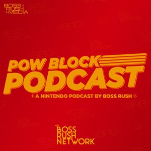 Pow Block Podcast - A Nintendo Podcast by Boss Rush