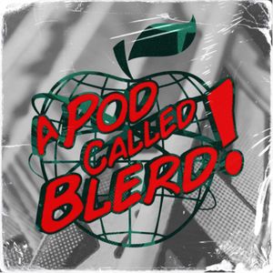 A Pod Called Blerd