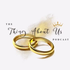 The Thing About Us Podcast