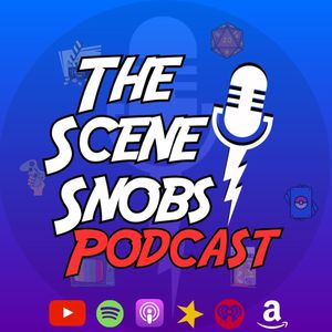 The Scene Snobs Podcast