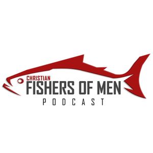 Christian Fishers of Men Podcast