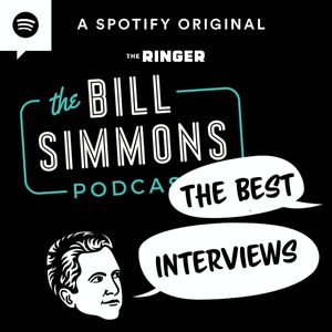 The Bill Simmons Podcast: The Interviews