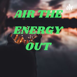 AIR THE ENERGY OUT