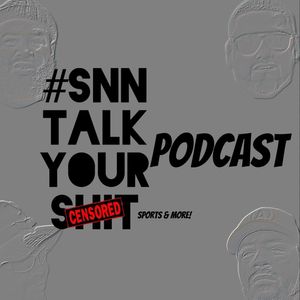 #SNN Talk Your Shit