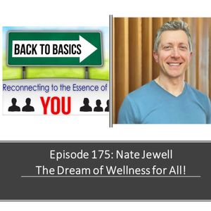 175- Nate Jewell - The Dream of Wellness for All!