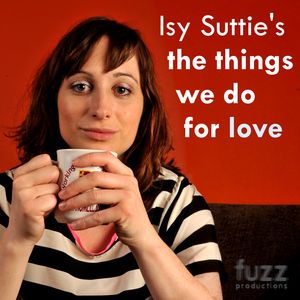 Isy Suttie's The Things We Do For Love