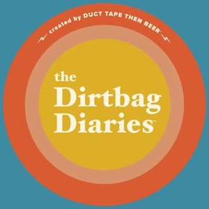 The Dirtbag Diaries