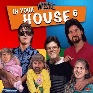 Episode 255: In Your House 6