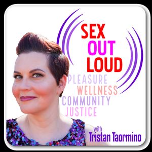 Sex Out Loud with Tristan Taormino