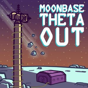 Moonbase Theta, Out