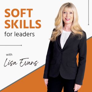 Soft Skills for Leaders with Lisa Evans