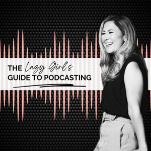 The Lazy Girl's Guide to Podcasting: Podcasting Tups for How to Start and Run a Podcast