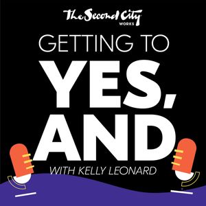 Second City Works presents "Getting to Yes, And"