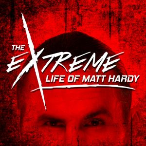 The Extreme Life of Matt Hardy