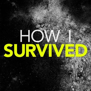 How I Survived