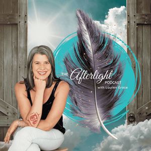 The Afterlight Podcast with Lauren Grace