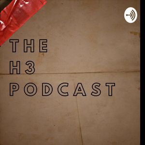 The H3 Podcast