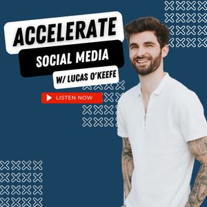 Accelerate Social Media with Lucas O'Keefe