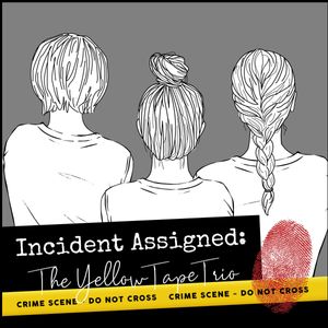 Incident Assigned: The Yellow Tape Trio
