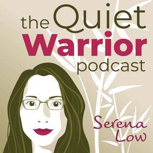 The Quiet Warrior Podcast with Serena Low