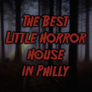 The Best Little Horror House in Philly