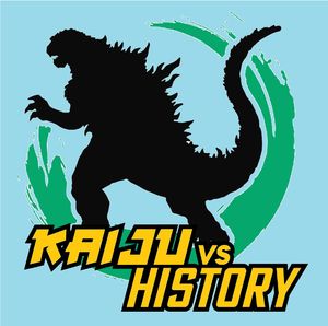 Kaiju Vs. History