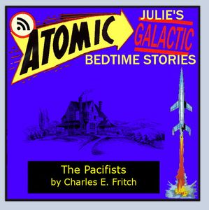Atomic Julie - THE PACIFISTS by Charles E. Fritch