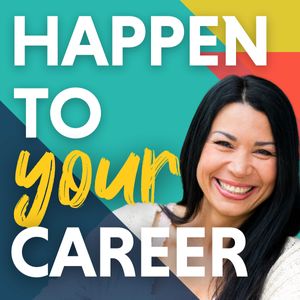 Happen To Your Career - Meaningful Work, Career Change, & Career Design