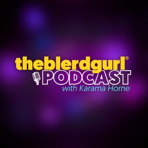 theblerdgurl Podcast with Karama Horne