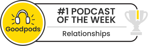 goodpods top 100 relationships podcasts