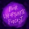Poor Unfortunate Podcast's profile image