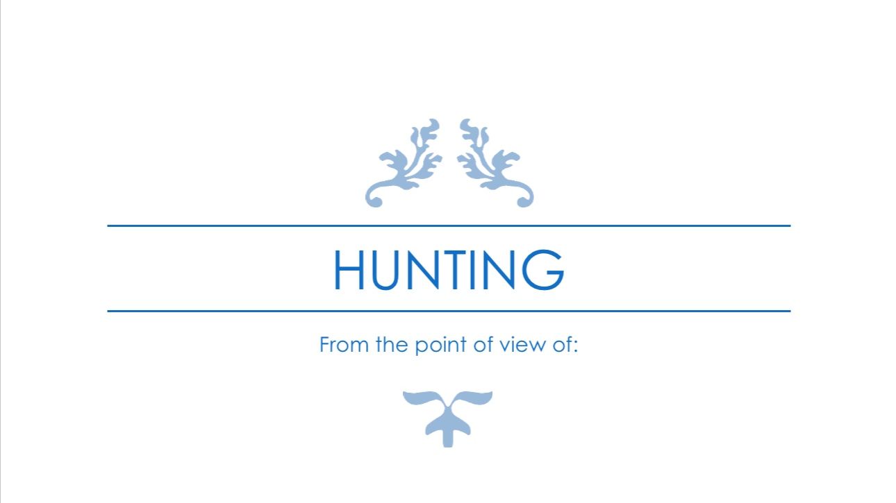 Hunting. From the quarry’s perspective