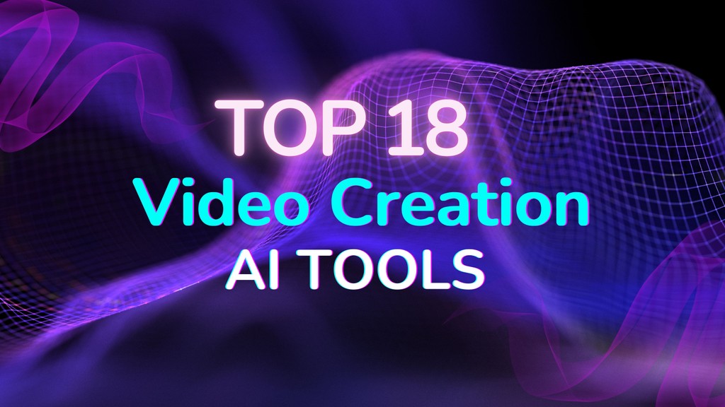 Top 18 AI Video Creation  Tools 2023