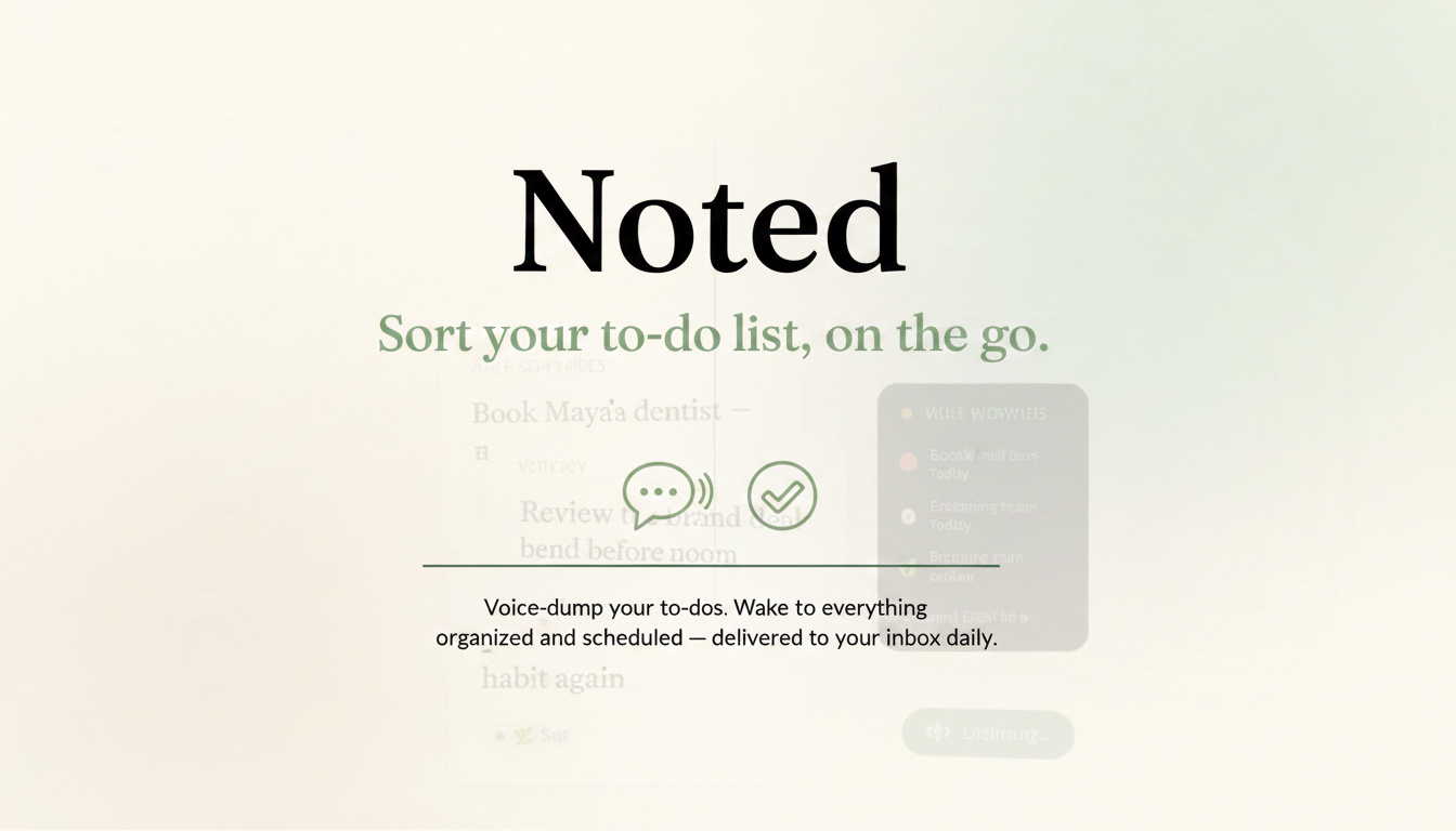 Noted. — Sort your to-do list, on the go.
